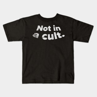 Not in a cult. Kids T-Shirt